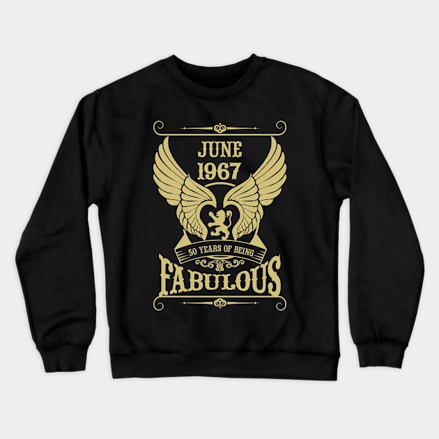 June 1967, 50 Years of being Fabulous! Crewneck Sweatshirt by variantees